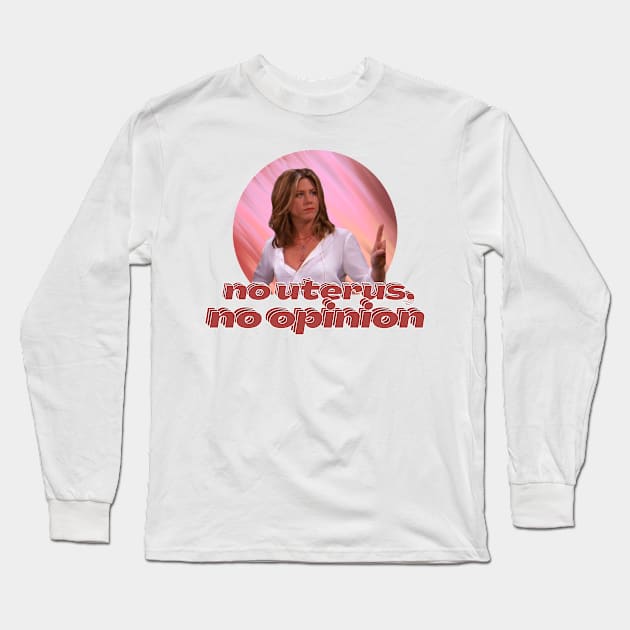 no uterus no opinion Long Sleeve T-Shirt by kennaplate